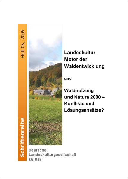 Schriftenreihe DLKG, Heft 06: Landeskultur – Motor der Waldentwicklung. Waldnutzung und Natura 2000 – Konflikte und Lösungsansätze?